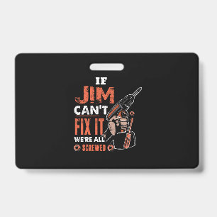 Badge Si JIM ne peut pas le réparer nous sommes tous fic