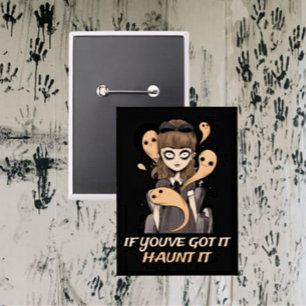 Badge Si vous l'avez, Haunt It - Éffrayant mignon fantôm