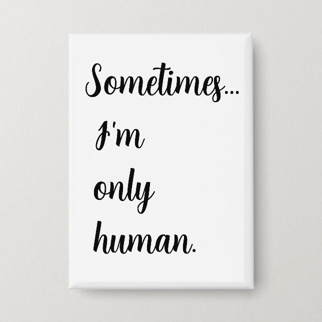 Badge Sometimes...I'm only human. keychain (Recto)