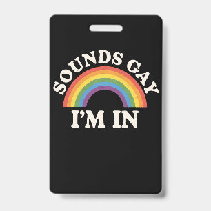 Badge Sounds Gay I'm In Funny LGBTQ Pride Arc-en-ciel