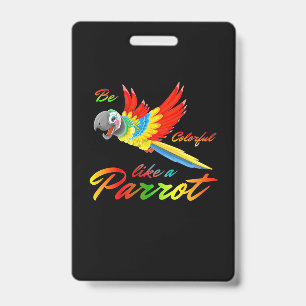 Badge Soyez Coloré Comme Un Perroquet