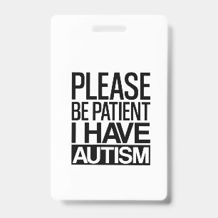 BADGE SOYEZ PATIENT J'AI UN AUTISME