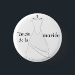 Badge témoin de la mariée<br><div class="desc">Un badge à porter lors de la soirée du mariage ou pendant l'enterrement de vie de jeune fille pour identifier la ou les témoins de la mariée! Une de mariée se voit de loin attirant le regard.</div>