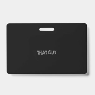 Badge that guy