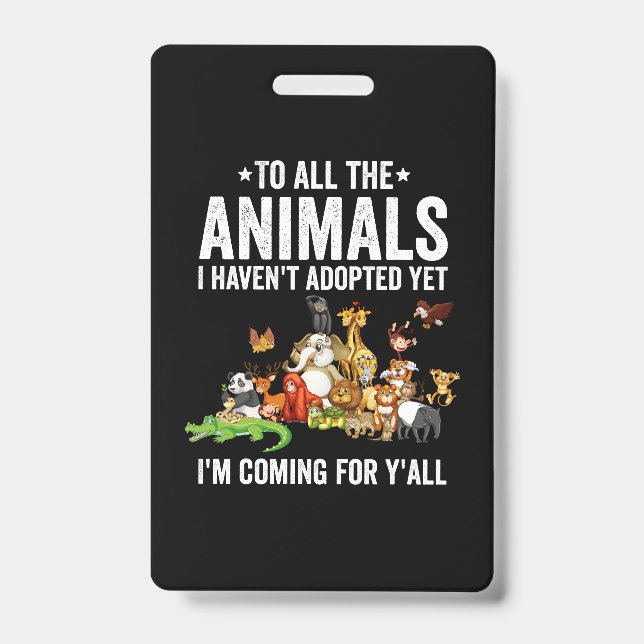 Badge To All The Animals I Havent Adopted Yet Im Coming (Avant)