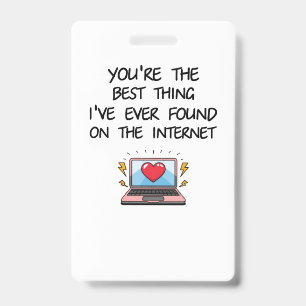 Badge Tu es la meilleure chose que j'aie jamais trouvée 