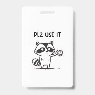 Badge Utilisez-le SVP - Fun Raton Laveur Sarcastique