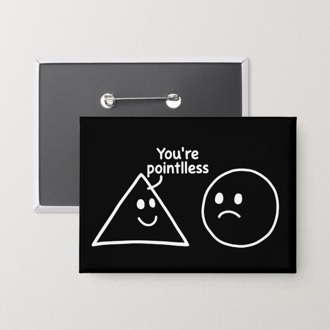 Badge Vous êtes des formes géométriques inutiles Humour  (Recto/Verso)
