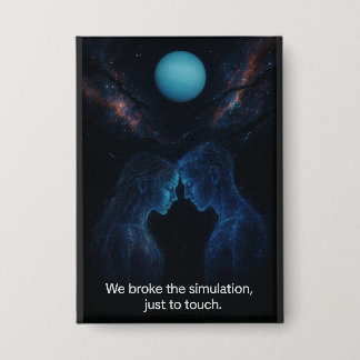 Badge We Broke the Simulation