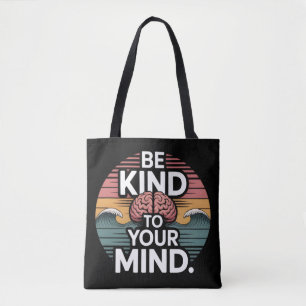 Bag Be Kind to Your Mind Tote – Oct 10 Gift