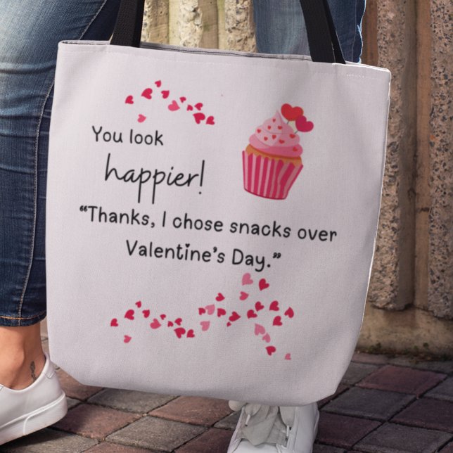 Bag "I chose snacks over Valentines" Tote (You look happier! "Thanks, I chose snacks over Valentine's Day>" tote bag)