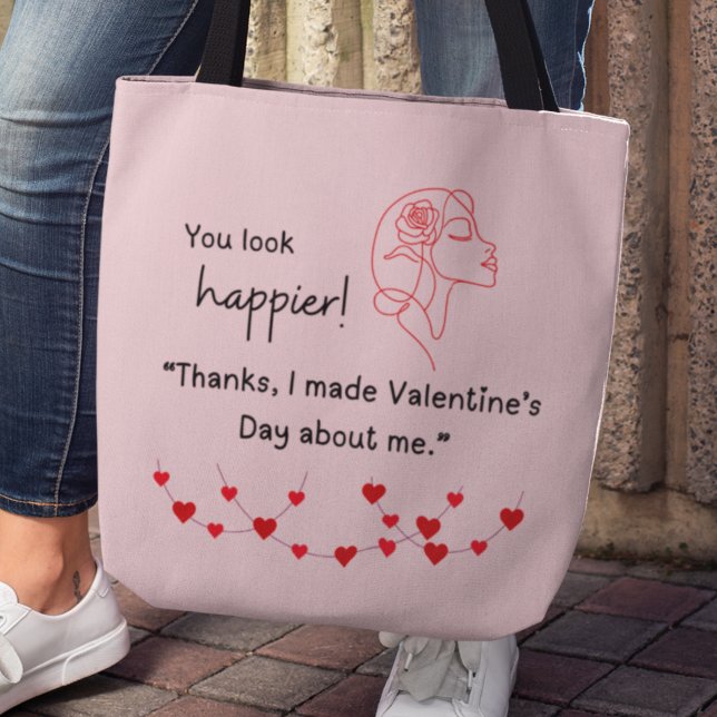 Bag "I made Valentine's about me" Tote (You look happier! "Thanks, I made Valentines about me" tote bag)