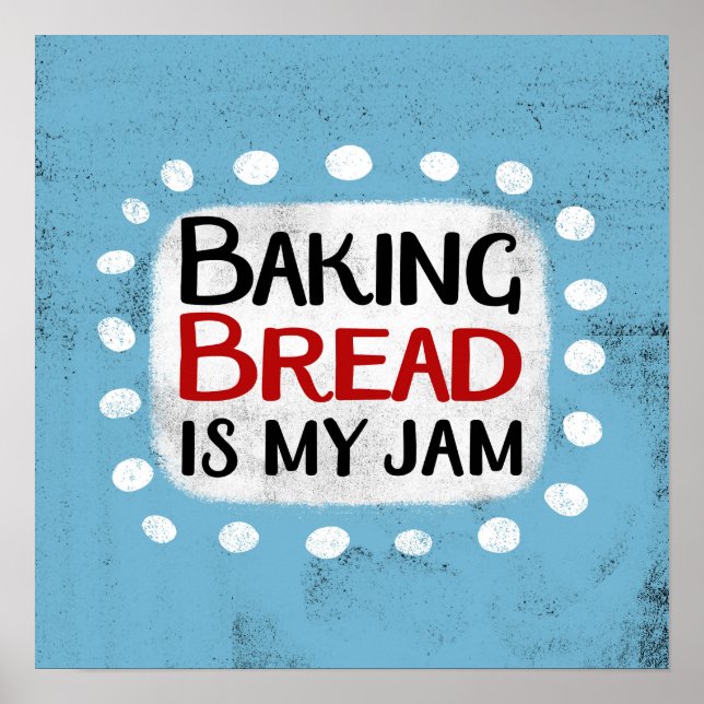 Baking Bread Is My Jam Poster Wall Art (Devant)