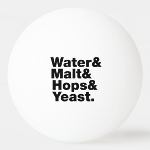 Balle De Ping Pong Bière = Eau & Malt & Hops & Yeast.