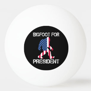 Balle De Ping Pong Bigfoot pour président drôle Bigfoot