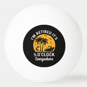 Balle De Ping Pong C'est l'heure de la retraite C'est 5 heures quelqu
