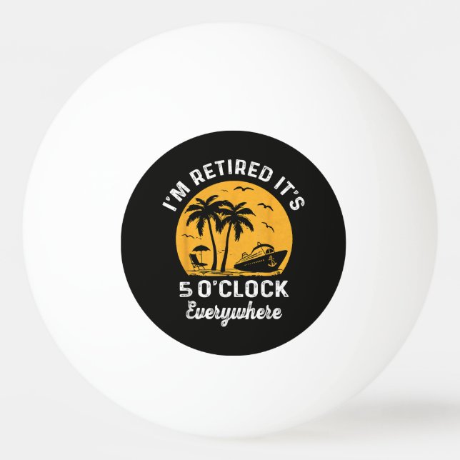 Balle De Ping Pong C'est l'heure de la retraite C'est 5 heures quelqu (Devant)