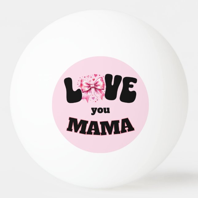 Balle De Ping Pong Coquette Maman Je T'Aime  (Devant)