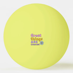 Balle De Ping Pong De grandes choses arrivent Jaune