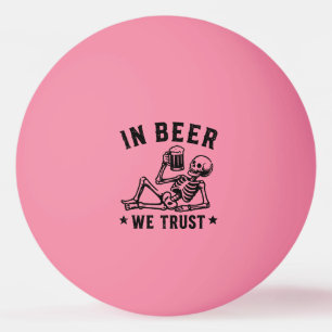 Balle De Ping Pong En bière, nous avons confiance squelette rafraîchi