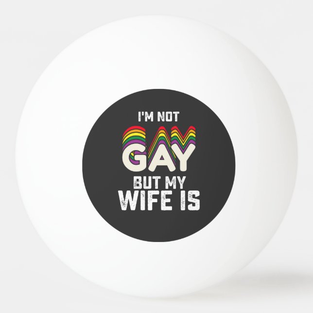 Balle De Ping Pong Fierté LGBT Je ne suis pas gay mais ma femme l'est (Devant)