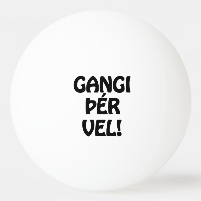 Balle De Ping Pong GANGI ÕÉR VEL ! BONNE CHANCE ! Langue islandaise (Devant)