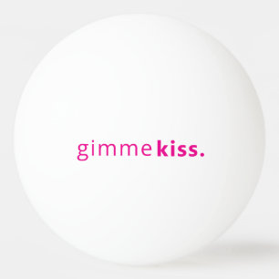 Balle De Ping Pong Gimme Kiss moderne Texte rose typographie