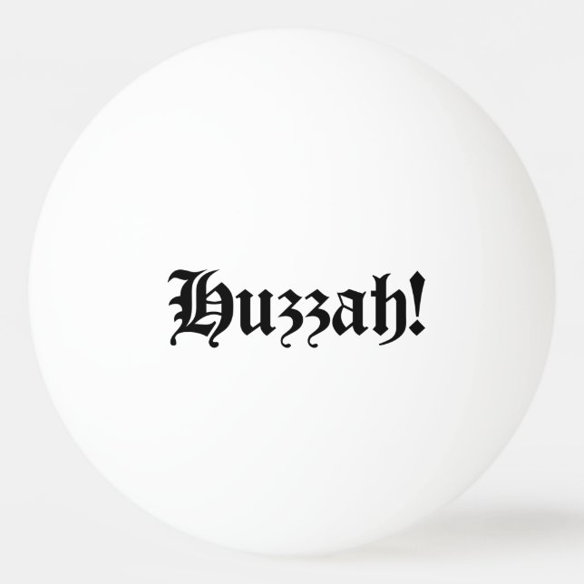 Balle De Ping Pong Huzzah ! {Typographie médiévale} (Devant)