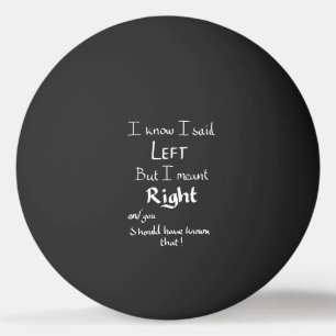 Balle De Ping Pong J'ai dit à gauche Citation de l'argument drôle de 