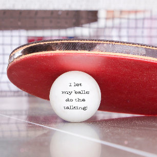 Balle De Ping Pong Je Laisse Mes Boules Faire La Parole Drôle