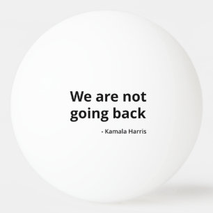 Balle De Ping Pong Kamala Harris - Nous ne rentrons pas à la IIIe