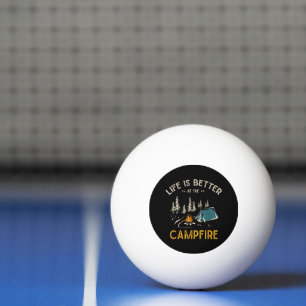 Balle De Ping Pong La vie est meilleure au feu de camp drôle campeur