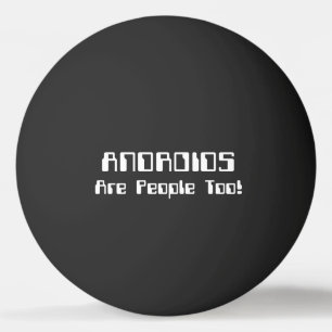 Balle De Ping Pong Les ANDROIDES Sont Aussi Des Gens ! balle de ping-