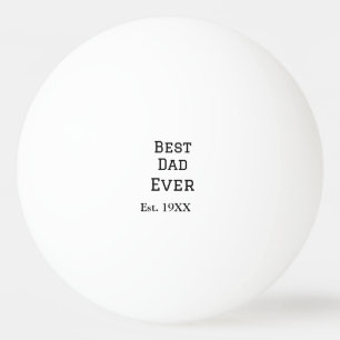 Balle De Ping Pong Meilleur papa jamais. Ajouter année nom de date pè