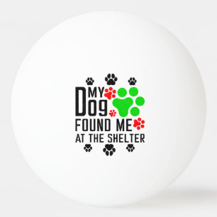 Balle De Ping Pong Mon Chien M'A Trouvé À L'Abri Cool Animal Sarcasti