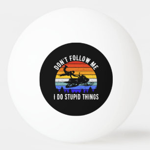 Balle De Ping Pong Ne me suivez pas Je fais des choses stupides - Mot