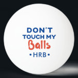 Balle De Ping Pong Ne touche pas à mes couilles Funny Custom Ping Pon<br><div class="desc">Ball de ping-pong personnalisé amusant avec le humour du type "ne touche pas mes couilles",  citant deux couleurs d'encre de votre choix,  en bleu et orange avec un monogramme. Prenez-en quelques-uns pour vous assurer que personne ne vous vole les couilles,  ou comme une plaisanterie socialement distante.</div>