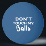 Balle De Ping Pong Ne touche pas mes couilles Funny Blue Ping Pong Ba<br><div class="desc">Drôle de balle de ping-pong bleu couleur personnalisée avec le humour du type "ne touche pas mes couilles" citation. Choisissez une boule de n'importe quelle couleur et prenez-en quelques-unes pour vous assurer que personne ne vous vole les couilles,  ou comme une plaisanterie de distanciation sociale stupide.</div>