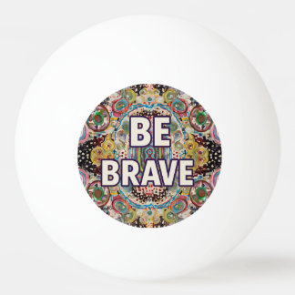 Balle De Ping Pong Soyez courageux - Raquettes de ping-pong inspirant