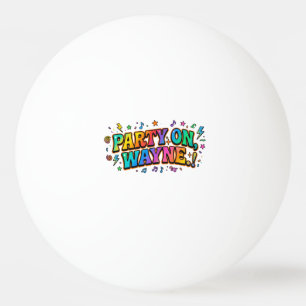 Balle De Ping Pong T-shirt avec citation rétro Party On, Wayne