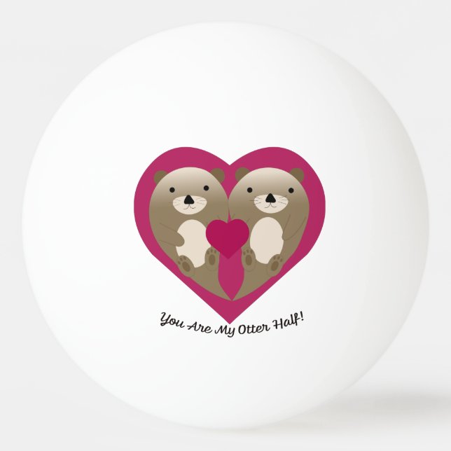 Balle De Ping Pong Tu Es Ma Moitié D'Otter (Devant)