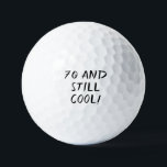 Balles De Golf Anniversaire Golfer Funny 70ème heureux Papa Golf<br><div class="desc">70 et toujours cool ! Citation drôle de 70ème anniversaire. Parfait pour papa,  grand-père,  stepdad. Idée cadeau de golfeur. Vous pouvez le personnaliser avec votre numéro.</div>