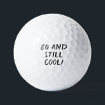 Balles De Golf Anniversaire Golfer Funny 80ème heureux Papa Golf<br><div class="desc">80 et toujours cool ! Citation drôle de 80ème anniversaire. Parfait pour papa,  grand-père,  stepdad. Idée cadeau de golfeur. Vous pouvez le personnaliser avec votre numéro.</div>