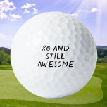 Balles De Golf Anniversaire Golfer Funny 80ème heureux Papa Golf<br><div class="desc">80 et toujours génial ! Citation drôle de 80ème anniversaire. Parfait pour papa,  grand-père,  stepdad. Idée cadeau de golfeur. Vous pouvez le personnaliser avec votre numéro.</div>