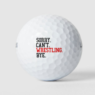 Balles De Golf Désolé de ne pas pouvoir combattre Bye Wrestler