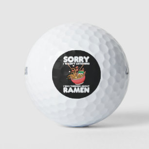 Balles De Golf Désolé, je n'écoutais pas penser à Ramen