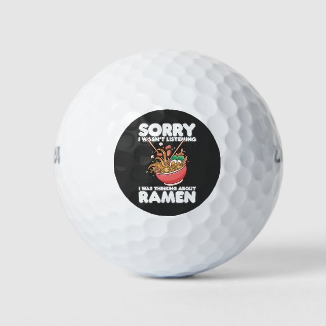 Balles De Golf Désolé, je n'écoutais pas penser à Ramen (Devant)