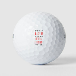 Balles De Golf Don't Make Me Use My Medical Assistant Voice 2