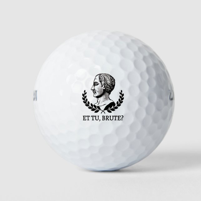 Balles De Golf Et Tu, Brute ? Citation de Jules César de Shakespe (Devant)