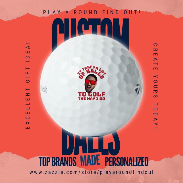 Balles De Golf Funny Face Golf Quote It Takes a Lot of Balls (Custom golf balls by Play A Round Find Out, "It Takes A Lot Of Balls To Golf The Way I Do" portrait)